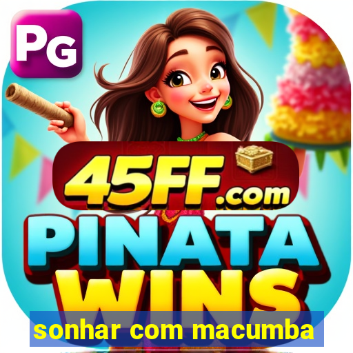 sonhar com macumba